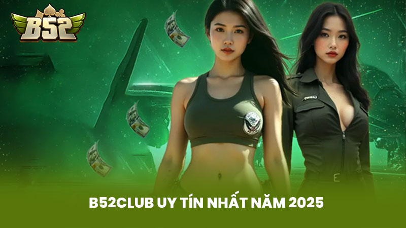 B52club Uy Tín Nhất Năm 2025