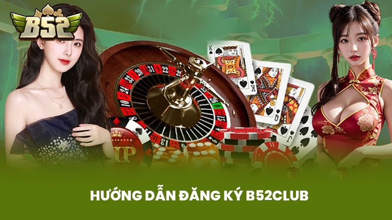 Hướng Dẫn Đăng Ký B52CLub