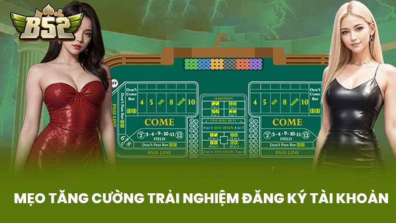 Mẹo Tăng Cường Trải Nghiệm Đăng Ký Tài Khoản