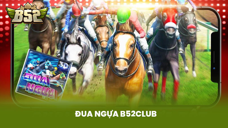 đua ngựa b52 club