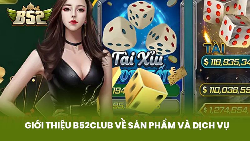 Giới Thiệu B52club Về Sản Phẩm Và Dịch Vụ