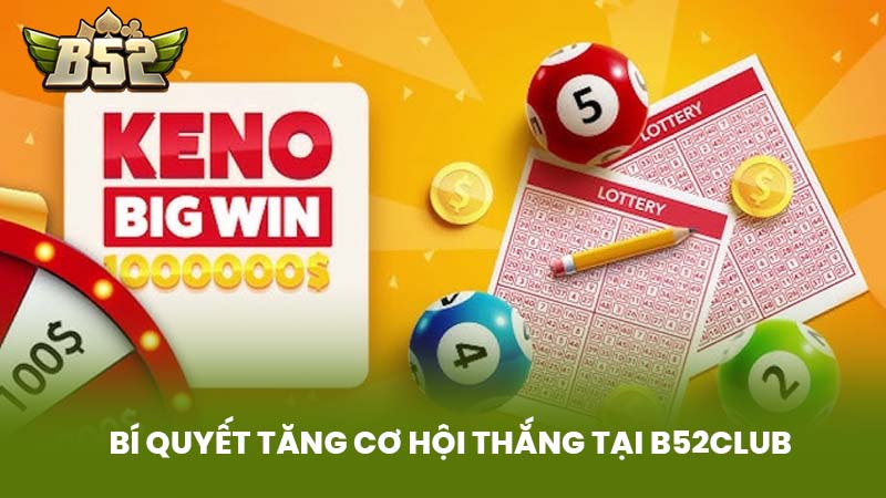 Bí Quyết Tăng Cơ Hội Thắng Tại B52Club