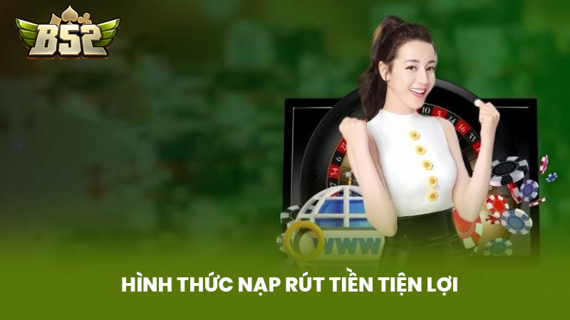 Hình Thức Nạp Rút Tiền Tiện Lợi