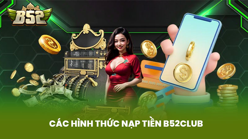 Các Hình Thức Nạp Tiền B52club