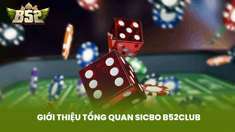 Giới Thiệu Tổng Quan Sicbo B52Club