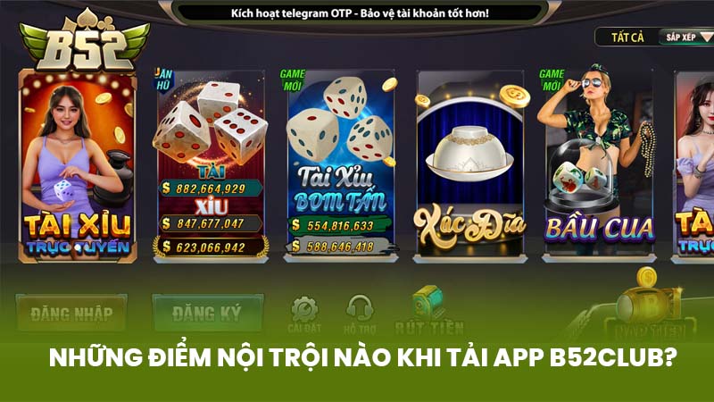 Những Điểm Nội Trội Nào Khi Tải App B52Club?