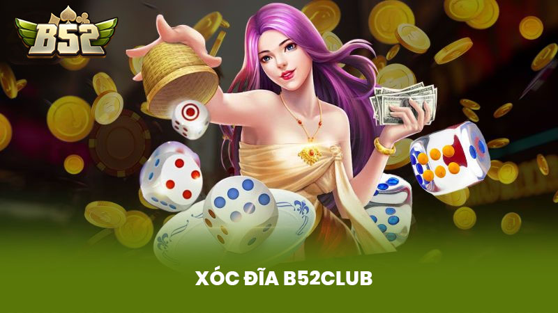 xóc đĩa b52club