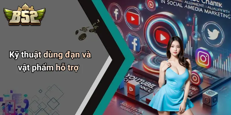 Kỹ thuật dùng đạn và vật phẩm hỗ trợ